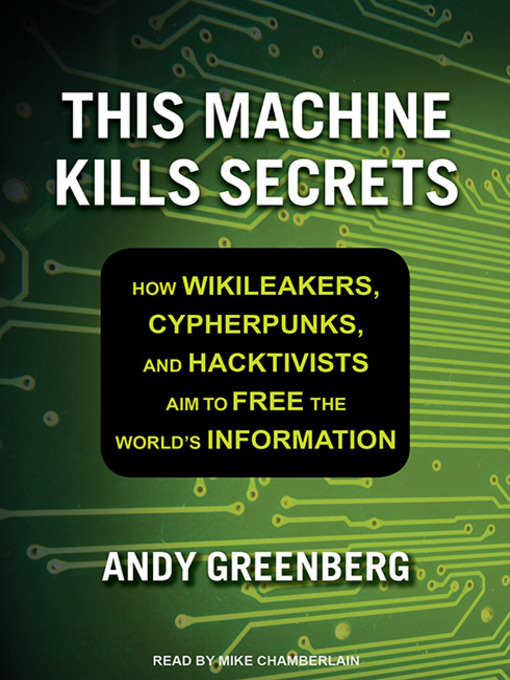 Title details for This Machine Kills Secrets by Andy Greenberg - Wait list